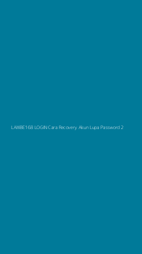 Tampilan Antarmuka Aplikasi Lambe168 Login Cara Recovery Akun Lupa Password - 2