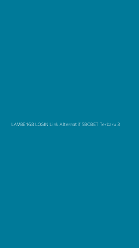 Tampilan Antarmuka Aplikasi Lambe168 Login Link Alternatif Sbobet Terbaru - 3