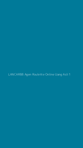 Tampilan Antarmuka Aplikasi Lancar88 Agen Roulette Online Uang Asli - 1