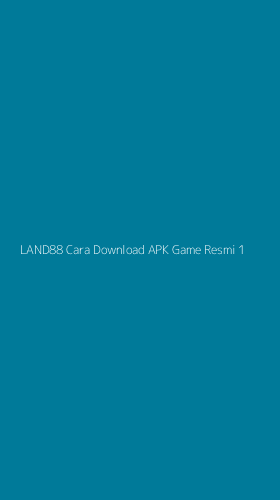 Tampilan Antarmuka Aplikasi Land88 Cara Download Apk Game Resmi - 1