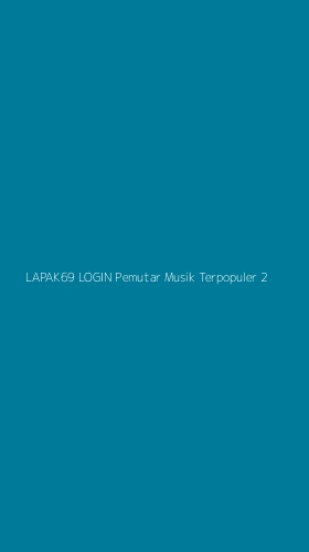 Tampilan Antarmuka Aplikasi Lapak69 Login Pemutar Musik Terpopuler - 2