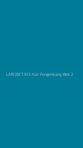 Tampilan Antarmuka Aplikasi Larisbet303 Alat Pengembang Web - 2