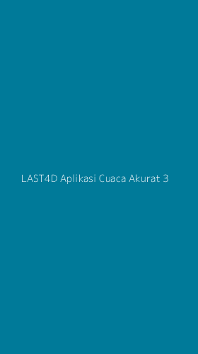 Tampilan Antarmuka Aplikasi Last4d Aplikasi Cuaca Akurat - 3