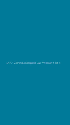 Tampilan Antarmuka Aplikasi Lato123 Panduan Deposit Dan Withdraw Kilat - 4