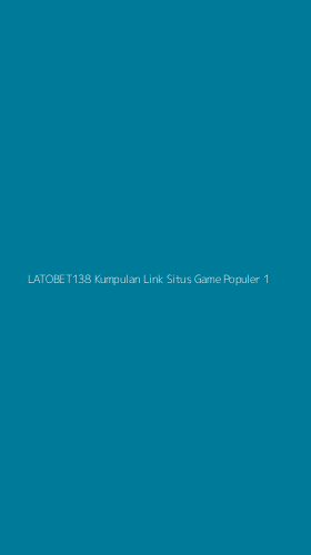 Tampilan Antarmuka Aplikasi Latobet138 Kumpulan Link Situs Game Populer - 1