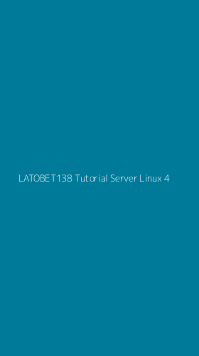 Tampilan Antarmuka Aplikasi Latobet138 Tutorial Server Linux - 4