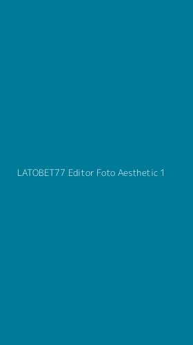 Tampilan Antarmuka Aplikasi Latobet77 Editor Foto Aesthetic - 1