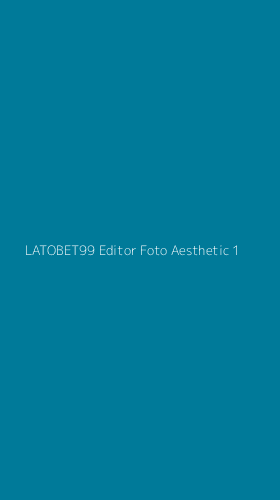 Tampilan Antarmuka Aplikasi Latobet99 Editor Foto Aesthetic - 1