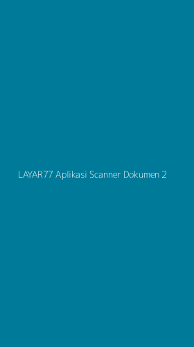 Tampilan Antarmuka Aplikasi Layar77 Aplikasi Scanner Dokumen - 2