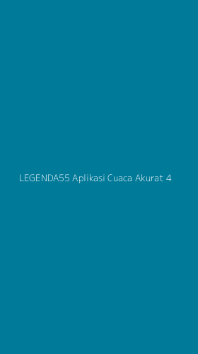 Tampilan Antarmuka Aplikasi Legenda55 Aplikasi Cuaca Akurat - 4
