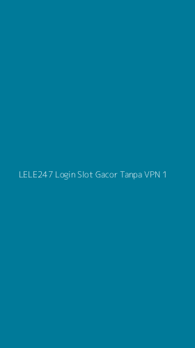 Tampilan Antarmuka Aplikasi Lele247 Login Slot Gacor Tanpa Vpn - 1