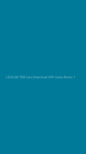 Tampilan Antarmuka Aplikasi Levelbet88 Cara Download Apk Game Resmi - 1
