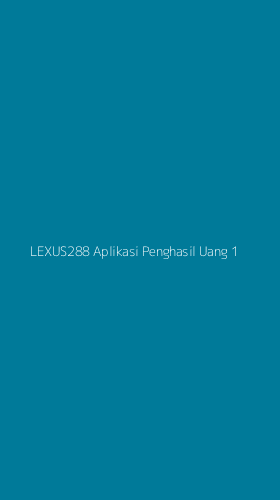 Tampilan Antarmuka Aplikasi Lexus288 Aplikasi Penghasil Uang - 1