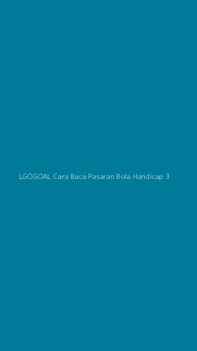 Tampilan Antarmuka Aplikasi Lgogoal Cara Baca Pasaran Bola Handicap - 3
