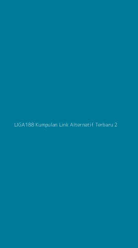 Tampilan Antarmuka Aplikasi Liga188 Kumpulan Link Alternatif Terbaru - 2