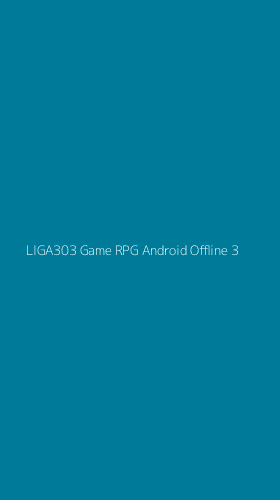 Tampilan Antarmuka Aplikasi Liga303 Game Rpg Android Offline - 3