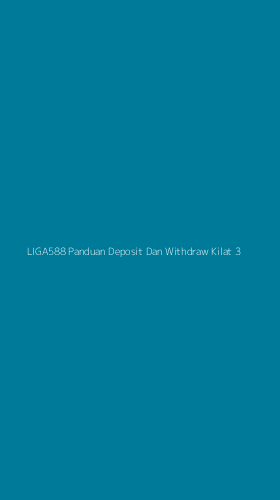 Tampilan Antarmuka Aplikasi Liga588 Panduan Deposit Dan Withdraw Kilat - 3