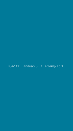 Tampilan Antarmuka Aplikasi Liga588 Panduan Seo Terlengkap - 1