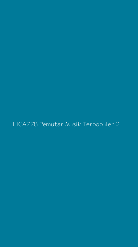 Tampilan Antarmuka Aplikasi Liga778 Pemutar Musik Terpopuler - 2