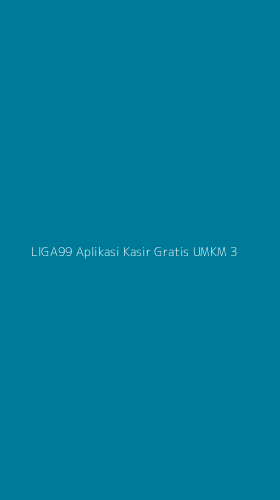 Tampilan Antarmuka Aplikasi Liga99 Aplikasi Kasir Gratis Umkm - 3