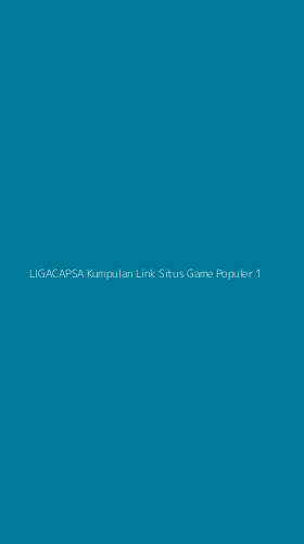 Tampilan Antarmuka Aplikasi Ligacapsa Kumpulan Link Situs Game Populer - 1