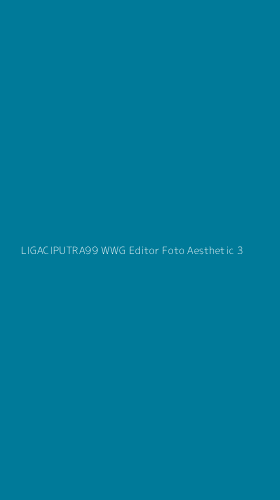 Tampilan Antarmuka Aplikasi Ligaciputra99 Wwg Editor Foto Aesthetic - 3