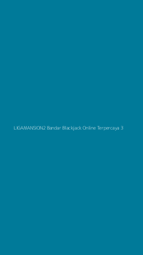 Tampilan Antarmuka Aplikasi Ligamansion2 Bandar Blackjack Online Terpercaya - 3