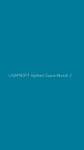 Tampilan Antarmuka Aplikasi Ligaprofit Aplikasi Cuaca Akurat - 2