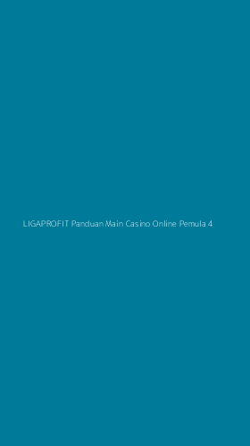 Tampilan Antarmuka Aplikasi Ligaprofit Panduan Main Casino Online Pemula - 4