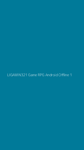 Tampilan Antarmuka Aplikasi Ligawin321 Game Rpg Android Offline - 1