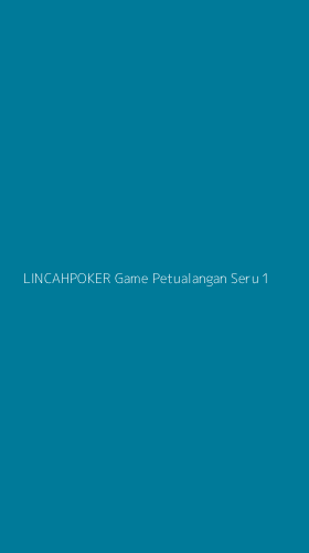 Tampilan Antarmuka Aplikasi Lincahpoker Game Petualangan Seru - 1