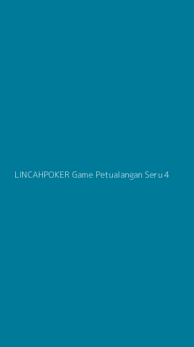 Tampilan Antarmuka Aplikasi Lincahpoker Game Petualangan Seru - 4