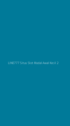 Tampilan Antarmuka Aplikasi Line777 Situs Slot Modal Awal Kecil - 2