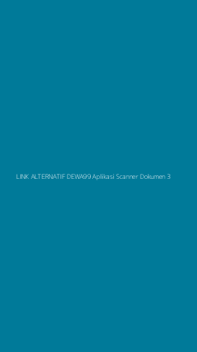 Tampilan Antarmuka Aplikasi Link Alternatif Dewa99 Aplikasi Scanner Dokumen - 3