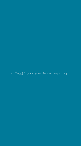 Tampilan Antarmuka Aplikasi Lintasqq Situs Game Online Tanpa Lag - 2