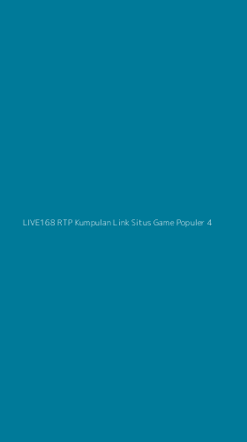 Tampilan Antarmuka Aplikasi Live168 Rtp Kumpulan Link Situs Game Populer - 4