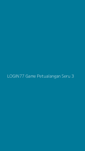 Tampilan Antarmuka Aplikasi Login77 Game Petualangan Seru - 3