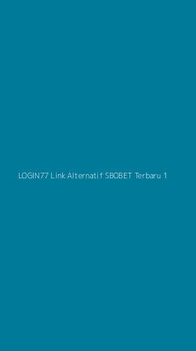 Tampilan Antarmuka Aplikasi Login77 Link Alternatif Sbobet Terbaru - 1