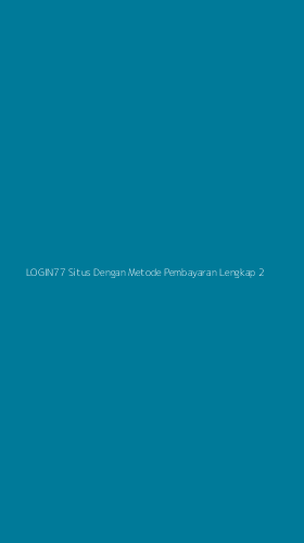 Tampilan Antarmuka Aplikasi Login77 Situs Dengan Metode Pembayaran Lengkap - 2