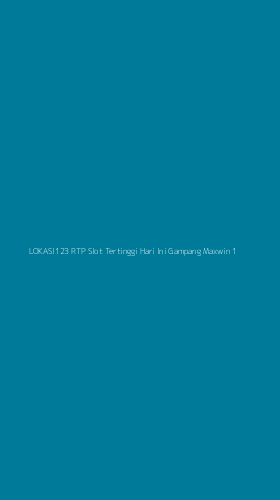 Tampilan Antarmuka Aplikasi Lokasi123 Rtp Slot Tertinggi Hari Ini Gampang Maxwin - 1