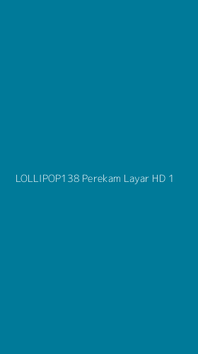 Tampilan Antarmuka Aplikasi Lollipop138 Perekam Layar Hd - 1