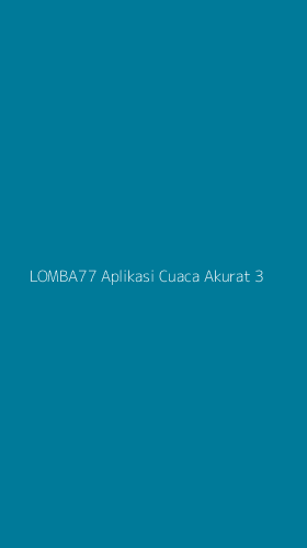 Tampilan Antarmuka Aplikasi Lomba77 Aplikasi Cuaca Akurat - 3