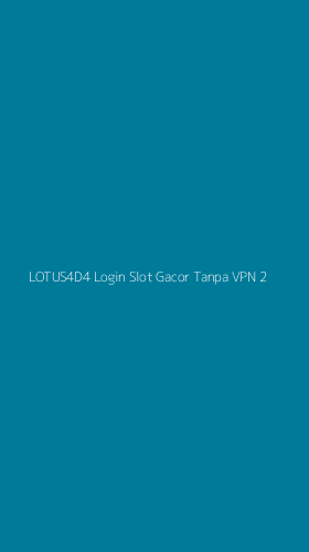 Tampilan Antarmuka Aplikasi Lotus4d4 Login Slot Gacor Tanpa Vpn - 2