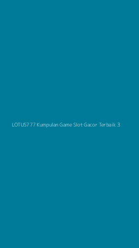 Tampilan Antarmuka Aplikasi Lotus777 Kumpulan Game Slot Gacor Terbaik - 3