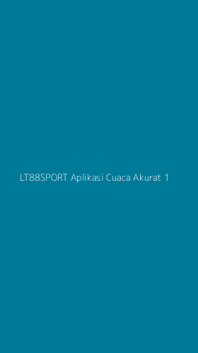 Tampilan Antarmuka Aplikasi Lt88sport Aplikasi Cuaca Akurat - 1