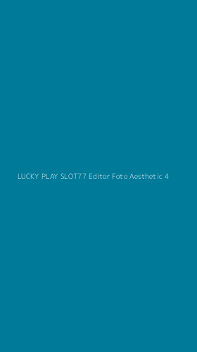 Tampilan Antarmuka Aplikasi Lucky Play Slot77 Editor Foto Aesthetic - 4