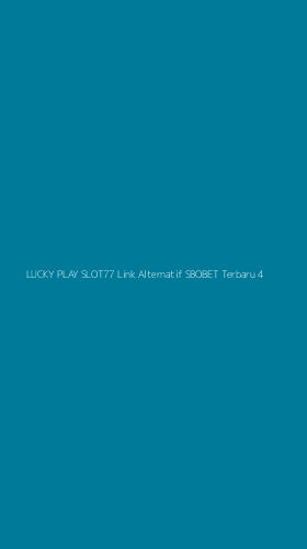 Tampilan Antarmuka Aplikasi Lucky Play Slot77 Link Alternatif Sbobet Terbaru - 4