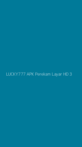 Tampilan Antarmuka Aplikasi Lucky777 Apk Perekam Layar Hd - 3