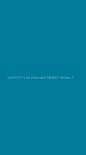 Tampilan Antarmuka Aplikasi Lucky777 Link Alternatif Sbobet Terbaru - 1