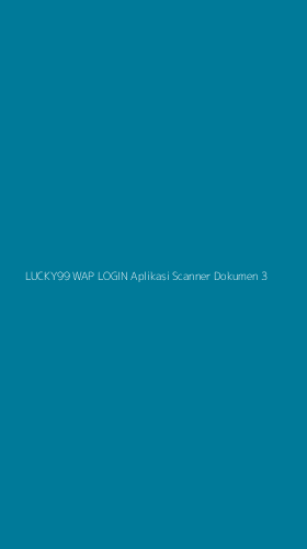 Tampilan Antarmuka Aplikasi Lucky99 Wap Login Aplikasi Scanner Dokumen - 3